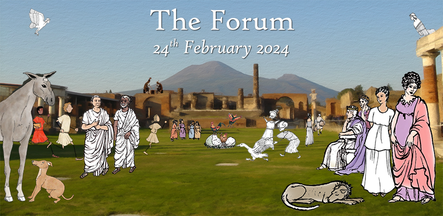 Composite image depicting a variety of characters from courses produced by the Cambridge School Classics Project again the backdrop of the forum at Pompeii as it is today. Overlaid text at top centre reads: "The Forum - 24th February 2024."
